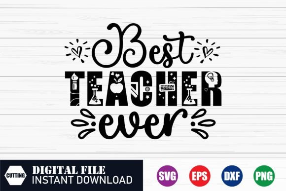 Best Teacher Ever SVG: Graphics for Crafts
