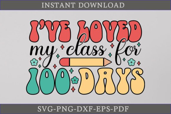 I ve Loved My Class for 100 Days Retro Graphics