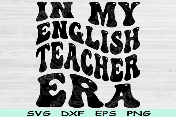 In My English Teacher Era Graphics for Crafts