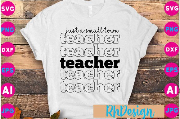 Just a Small Town Teacher Svg Png: Graphics for Crafts