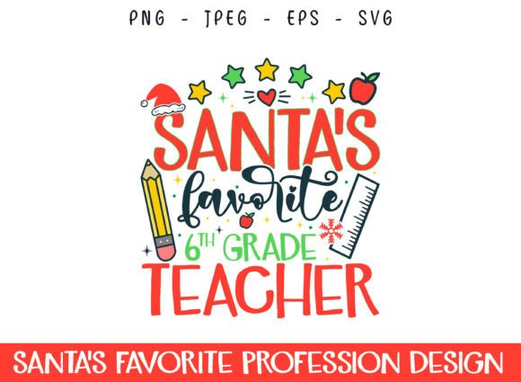 Santa s Favorite 6th Grade Teacher SVG: Graphics for Crafts