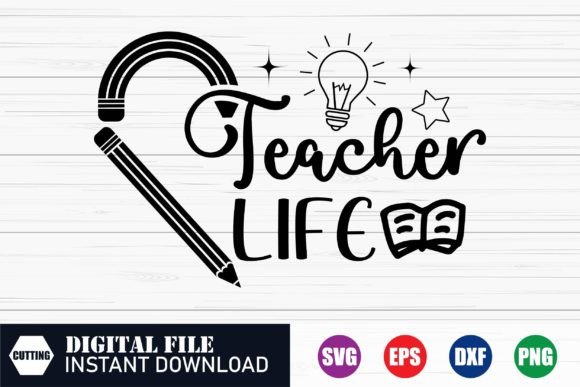 Teacher Life SVG: Graphics for Crafts & Tshirts